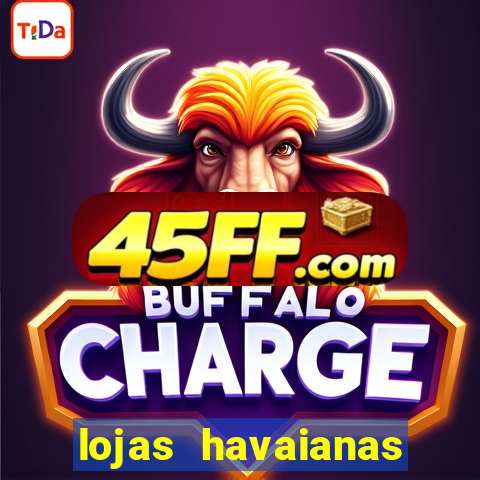 lojas havaianas shopping da bahia